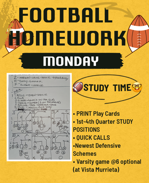 Good morning! Happy Monday 😊

Please try to PRINT plays  🙏
If possible print 2x5 

Please have your players set aside time to study plays/positions 

Please have your play snapping 15x (everyday 🏈homework)

6-6:45 Varsity plays at Vista Murrieta *optional