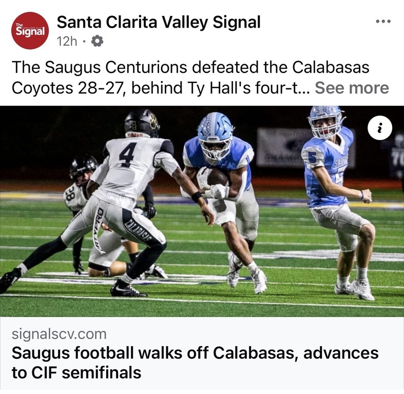 Saugus defeats Calabasas in OT!
https://signalscv.com/2025/11/saugus-football-walks-off-calabasas-advances-to-cif-semifinals/?fbclid=IwZnRzaAOFtL9leHRuA2FlbQIxMQBzcnRjBmFwcF9pZAo2NjI4NTY4Mzc5CGNhbGxzaXRlAjI1AAEe_giQGl3AZzIWvriXgTHCTcTGaoKbxzn3v9YqHt8DG37e